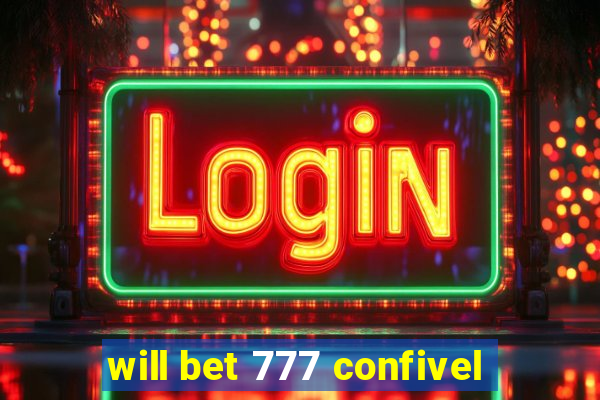 will bet 777 confivel